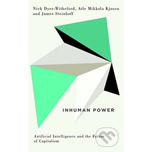 Inhuman Power - Nick Dyer-Witheford, Atle Mikkola Kjosen, James Steinhoff