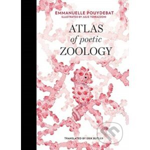 Atlas of Poetic Zoology - Emmanuelle Pouydebat, Julie Terrazzoni (ilustrácie)