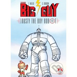Big Guy And Rusty The Boy Robot - Frank Miller, Geof Darrow (ilustrácie)