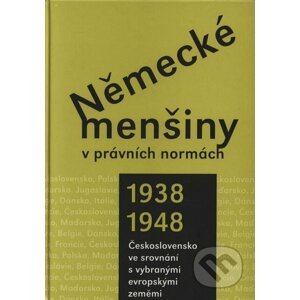 Německé menšiny v právních normách 1938 - 1948 - Jiří Pešek a kol.