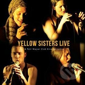 Yellow Sisters Live & Petr Wajsar Club Kino Černošice - Yellow Sisters