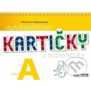 Autokorektívne kartičky z matematiky - zošit A - 1. ročník ZŠ - Martina Totkovičová
