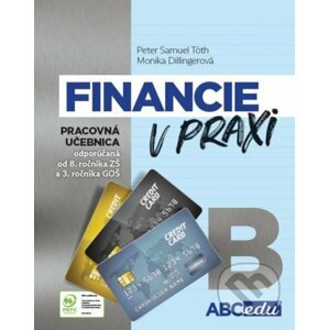 Financie v praxi - pracovná učebnica - časť B - Peter Samuel Tóth, Monika Dillingerová