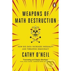 Weapons of Math Destruction - Cathy O'Neil