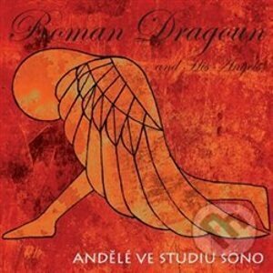 Dragoun Roman and His Angels: Andělé ve studiu SONO - Dragoun Roman and His Angels