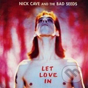 Nick Cave, The Bad Seeds: Let Love In LP - Nick Cave, The Bad Seeds