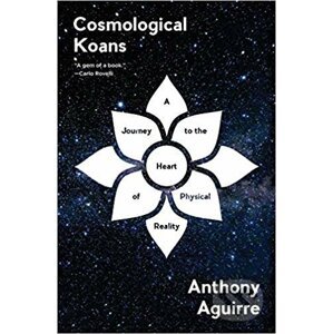 Cosmological Koans - Anthony Aguirre
