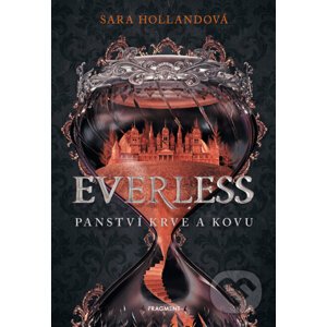 Everless - Panství krve a kovu - Sara Holland