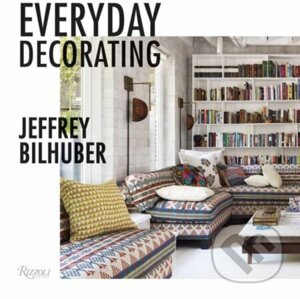 Everyday Decorating - Jeffrey Bilhuber
