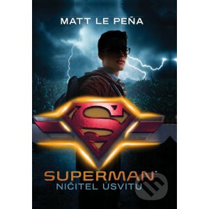 E-kniha Superman: Ničitel úsvitu - Matt de la Peña