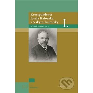 Korespondence Josefa Kalouska s českými historiky I. - Marie Ryantová
