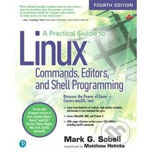 A Practical Guide to Linux Commands, Editors, and Shell Programming - Mark G. Sobell, Matthew Helmke