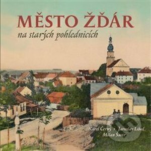 Město Žďár na starých pohlednicích - Karel Černý