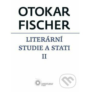 Literární studie a stati II - Otokar Fischer