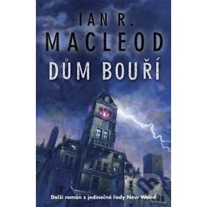 Dům bouří - Ian R. MacLeod
