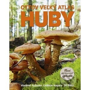 Ottov veľký atlas: Huby - Jiří Baier, Vladimír Antonín, Ladislav Hagara