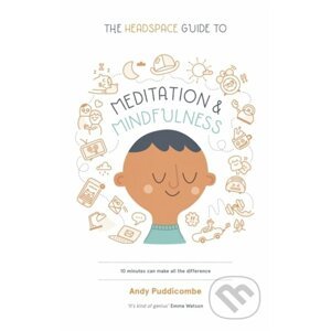 The Headspace Guide to Mindfulness and Meditation - Andy Puddicombe