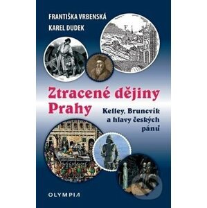 Ztracené dějiny Prahy - Františka Vrbenská, Karel Dudek