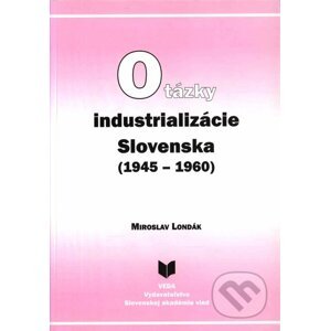 Otázky industrializácie Slovenska (1945–1960) - Londák