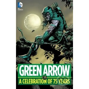 Green Arrow A Celebration Of 75 Years - DC Comics