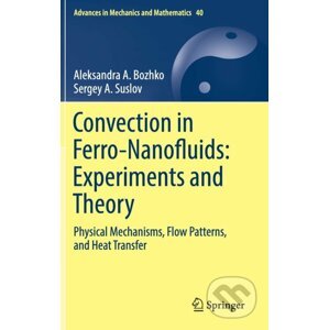 Convection in Ferro-Nanofluids: Experiments and Theory - Aleksandra A. Bozhko, Sergey A. Suslov