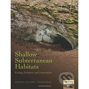 Shallow Subterranean Habitats - David C. Culver, Tanja Pipan