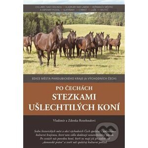 Po Čechách stezkami ušlechtilých koní - Zdenka Rozehnalová, Vladimír Rozehnal