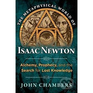 The Metaphysical World of Isaac Newton - John Chambers