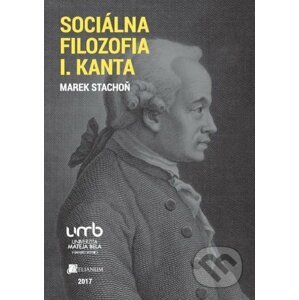 Sociálna filozofia I. Kanta - Marek Stachoň