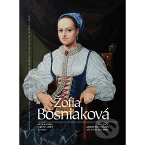 Žofia Bosniaková veľká kniha o žene viery a lásky - Kolektív autorov