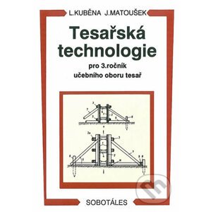 Tesařská technologie pro 3. ročník SOU - Ludvík Kuběna, Jaroslav Matoušek