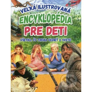 Veľká ilustrovaná encyklopédia pre deti - Kolektív autorov