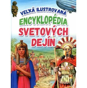 Veľká ilustrovaná encyklopédia svetových dejín - Kolektív autorov