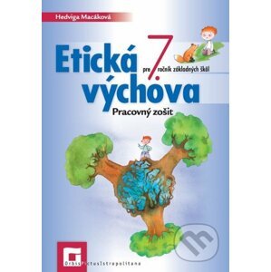 Etická výchova pre 7. ročník základných škôl - Hedviga Macáková