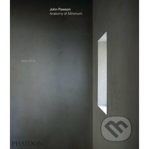 John Pawson: Anatomy of Minimum - Alison Morris