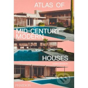 Atlas of Mid-Century Modern Houses - Dominic Bradbury