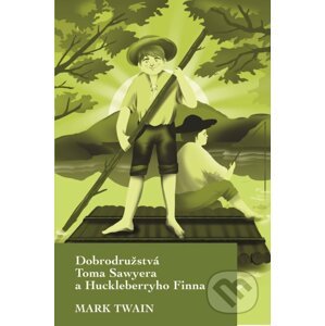Dobrodružstvá Toma Sawyera a Huckleberryho Finna - Mark Twain