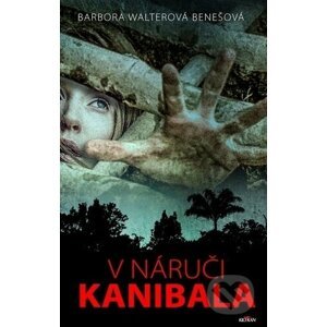 V náruči kanibala - Barbora Benešová Walterová