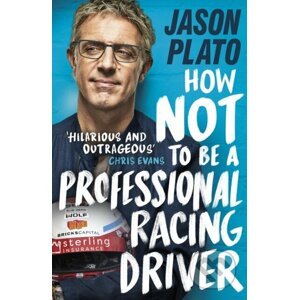 How Not to be a Professional Racing Car Driver - Jason Plato
