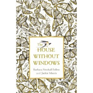 The House Without Windows - Barbara Newhall Follett, Jackie Morris (ilustrácie)