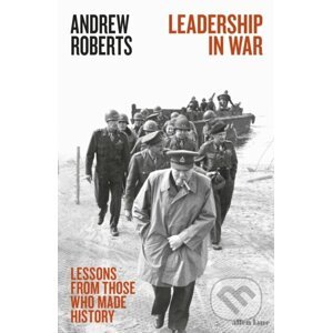 Leadership in War - Andrew Roberts
