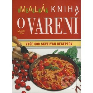 Malá veľká kniha o varení - Slovenské pedagogické nakladateľstvo - Mladé letá