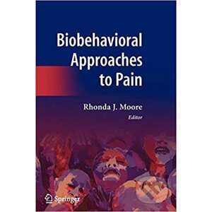 Biobehavioral Approaches to Pain - Rhonda J. Moore