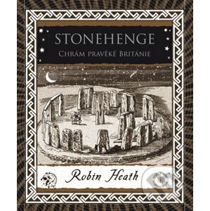 Stonehenge Chrám pravěké Británie - Robin Heath