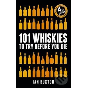 101 Whiskies to Try Before You Die - Ian Buxton