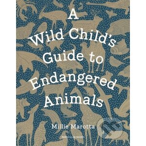 A Wild Child's Guide to Endangered Animals - Millie Marotta