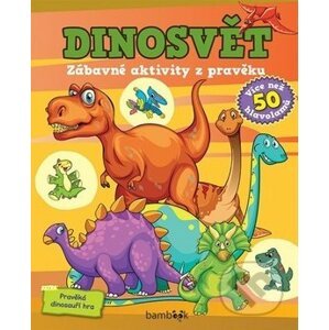 Dinosvět Zábavné aktivity z pravěku - Kolektiv autorů