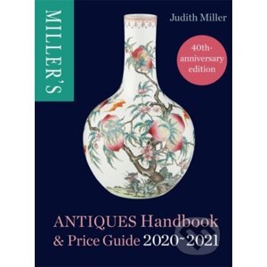 Miller's Antiques Handbook and Price Guide 2020-2021 - Judith Miller