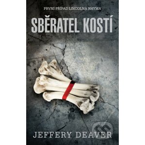 E-kniha Sběratel kostí - Jeffery Deaver