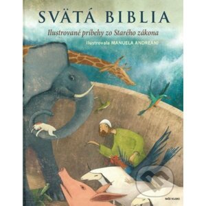 Svätá Biblia - Ilustrované príbehy zo Starého zákona - Manuela Andreani (ilustrátor)